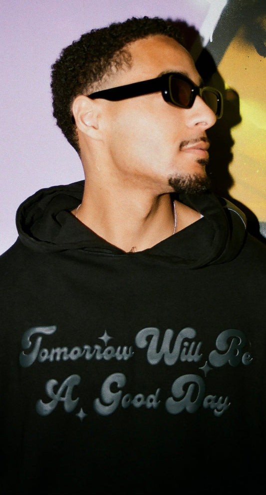 "TOMORROW WILL BE A GOOD DAY" HOODIE